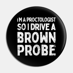 I'm A Proctologist So I Drive A Ford Probe Pin