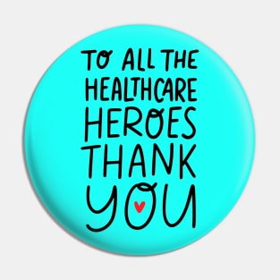 To All Healthcare Heroes Thank you Quote Artwork Pin