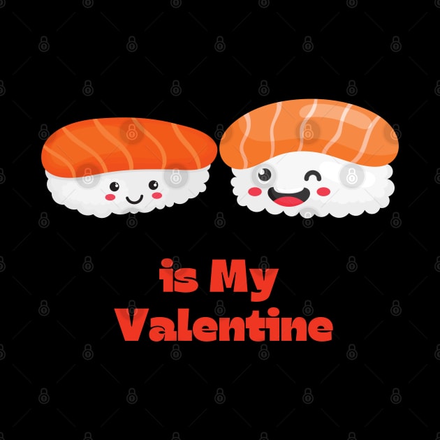 Sushi Is My Valentine by Holly ship