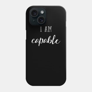 I am capable Phone Case