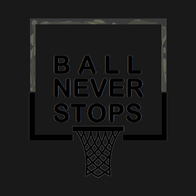 Ball Never Stops Basketball 4 by curlygirztees1