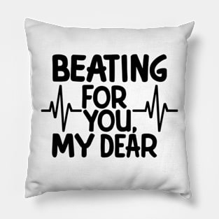 Beating for you my dear heartbeat design Pillow