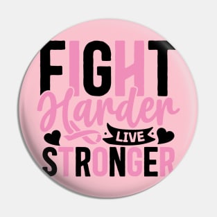 Fight harder live Stronger Pin