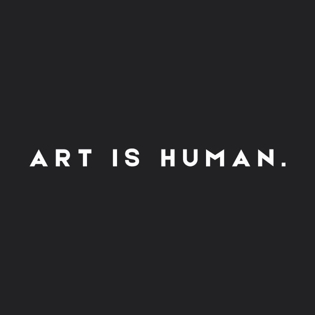 Art is Human. by Human Art Machine