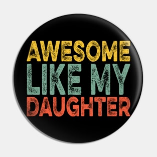 Awesome Like My Daughter Retro Men Dad Funny Fathers Pin