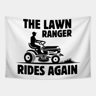 Humor Gardening Father's Day Gift Idea -The Lawn Ranger Rides Again - Funny Lawn Mowing Saying Gift Idea for Gardening Lovers Tapestry