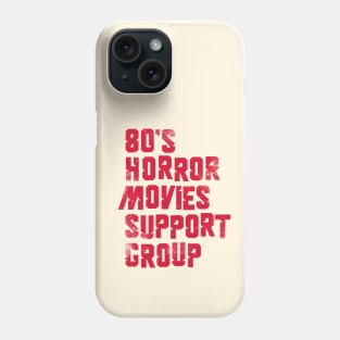 80's Horror Movies Support Group Phone Case