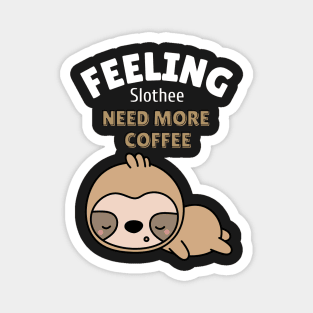 feeling slothee need more coffee Magnet