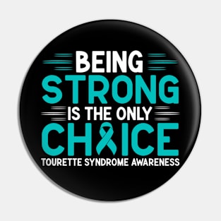 Being Strong Is The Only Choice Tourette Syndrome Awareness Pin