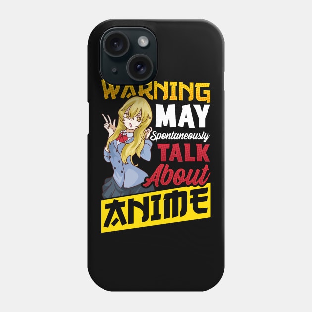 Warning May Spontaneously Start Talking About Anime Phone Case by Proficient Tees