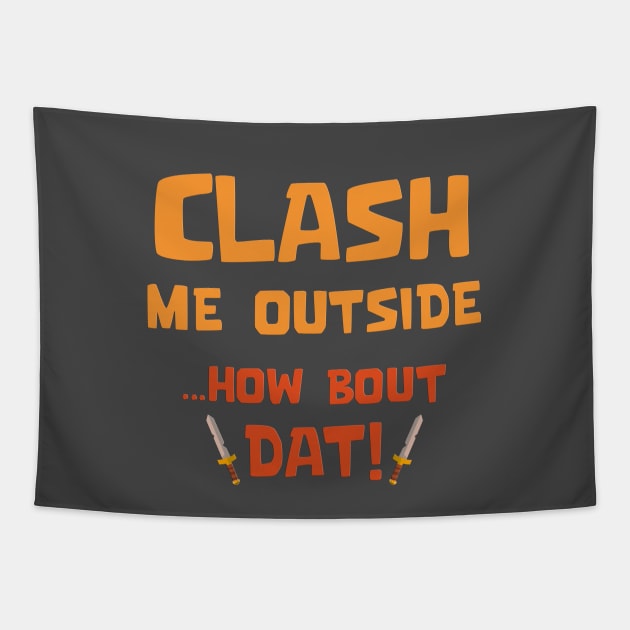 Clash Me Outside Tapestry by Marshallpro