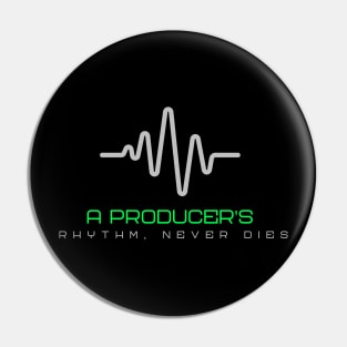 A Producer's Rhythm Never Dies Pin