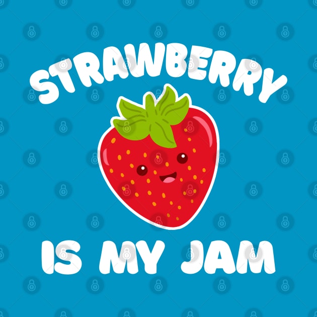 Strawberry Is My Jam // Funny Jelly Strawberry Lover by DankFutura