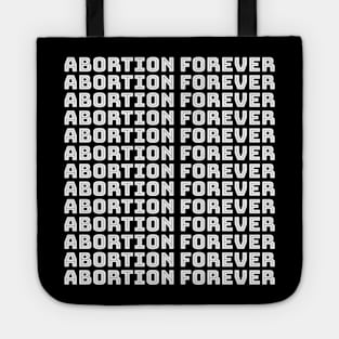 Abortion Forever (white) Tote