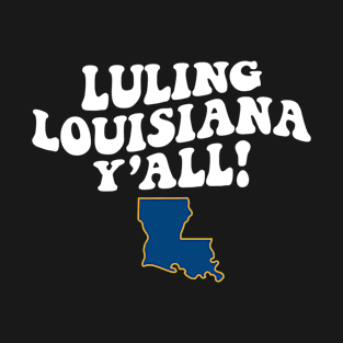 Luling Louisiana Y'all - LA Flag Cute Southern Saying T-Shirt