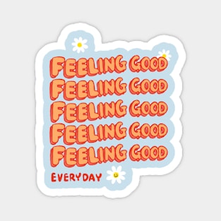 Feeling Good Everyday Magnet