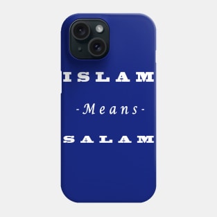 Islam means salam  "Islamic t shirt" Phone Case