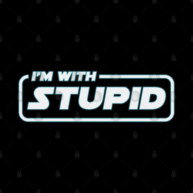 I'm With Stupid by Whimsical Thinker