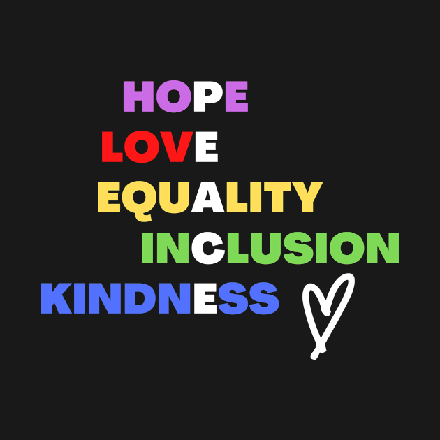 Hope Love Equality Inclusion Kindness Peace by TeeNZ