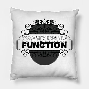 Too trans to function [monochrome] Pillow