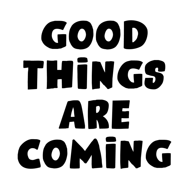 Good Things are Coming by aesthetice1