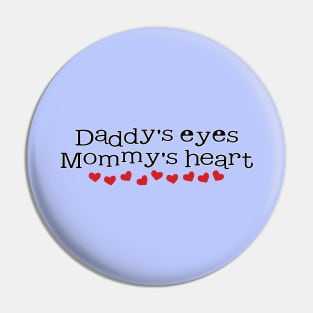 Daddy's Eyes Mommy's Heart Baby Quote Pin