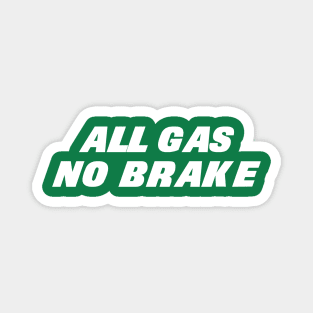 All Gas No Brake Magnet