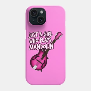 Just A Girl Who Plays Mandolin Female Mandolinist Phone Case