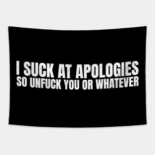 Sarcastic I suck at apologies so unfuck you or whatever white type Tapestry