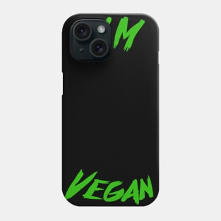 I'm Vegan Phone Case