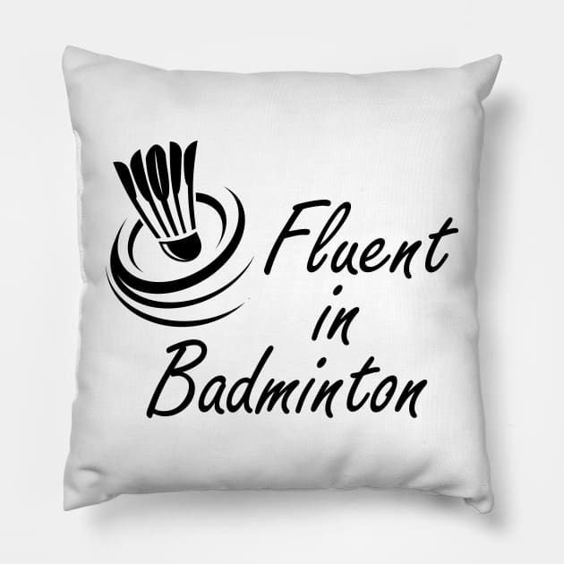 Badminton - Fluent in Badminton Pillow by KC Happy Shop