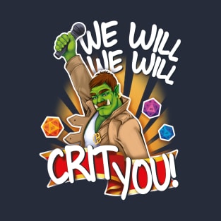 We Will! We Will! Crit you! T-Shirt