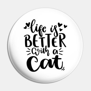 Life Is Better With A Cat. Funny Cat Lover Quote. Pin