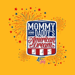 Mommy and Daddy's American Dream 4th of July Kids T-Shirt