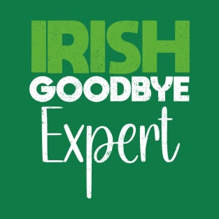 Irish Goodbye Expert T-Shirt