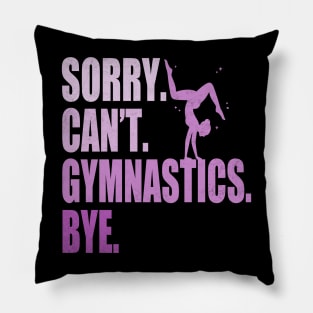 Sorry Can’t Gymnastics Bye Funny Gymnastics Mom Coach Lover Pillow