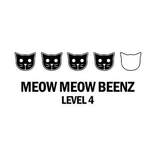 Meow Meow Beenz Level 4 T-Shirt