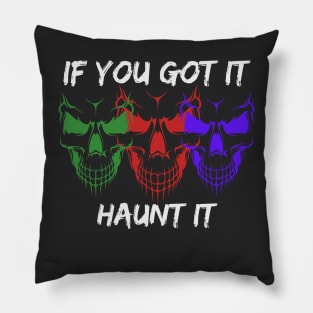 If you got it, Haunt it - Halloween Pillow