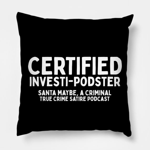 Certified Investi-Podster Pillow by SantaMaybeACriminal