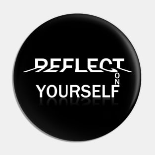 Reflect on Yourself Graphic White Pin