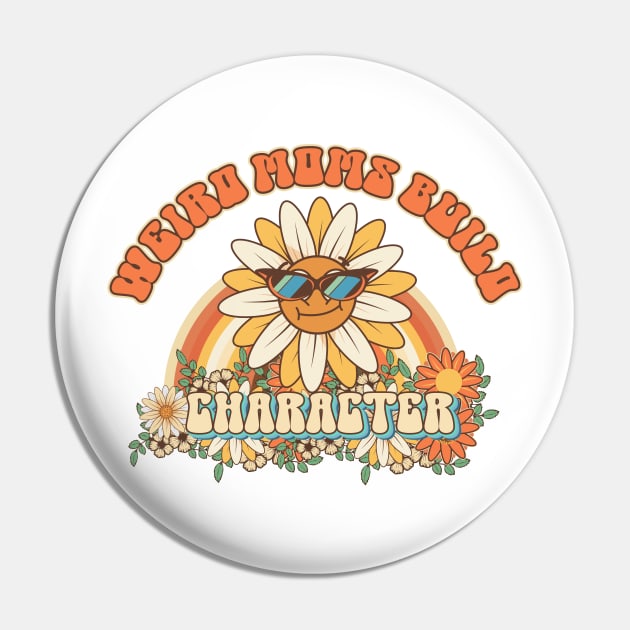 Wierd moms build character Groovy gift for mother Vintage floral pattern Pin by HomeCoquette