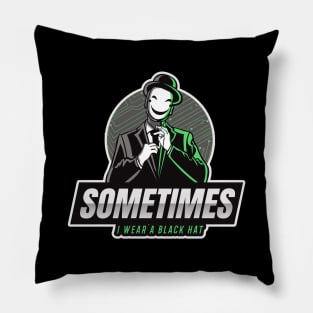 Cyber Security - Hacker - Sometimes I wear a Black Hat - Green V1 Pillow