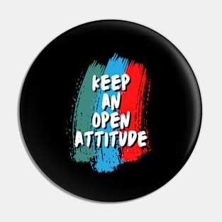 Keep an open attitude Pin