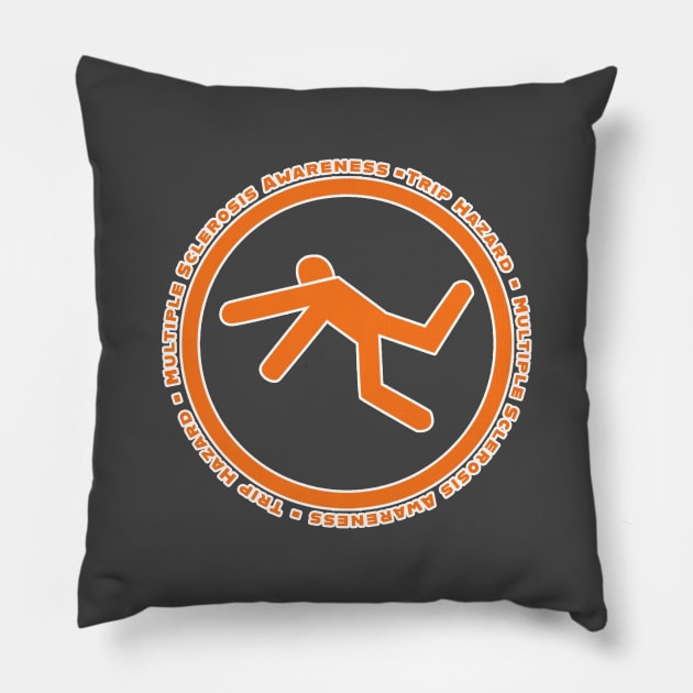 Multiple Sclerosis Awareness - Trip Hazard Pillow by Prints with Meaning