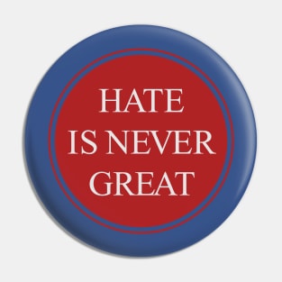 Hate Is Never Great Pin