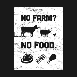 No Farm? No Food. | Funny Farmer Design T-Shirt