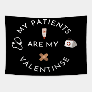 MY My Patients Are My Valentines - Nurse Valentine's Day gift quote Tapestry