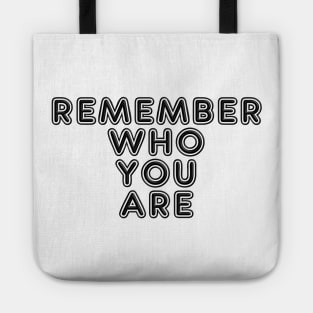 Remember who you are Tote