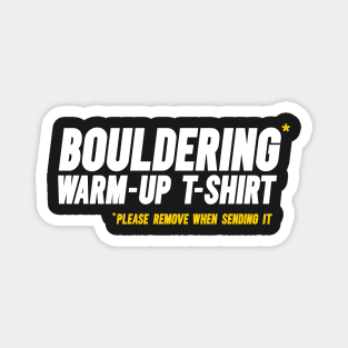 Funny Bouldering, Climbing Short-Sleeve T-Shirt. “Bouldering warm-up t-shirt. Please remove when sending it” Magnet