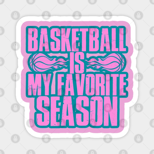 basketball is my favorite season Magnet by indi art